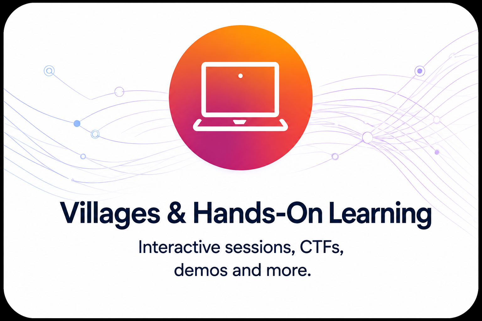 Boardwalk Bytes Villages and hands-on learning with interactive cybersecurity sessions, CTFs, demos, and technical activities.